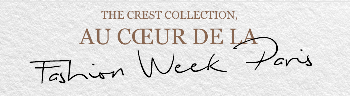 The Crest Collection, au cœur de la Fashion Week Paris